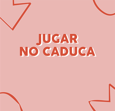 Jugar no caduca